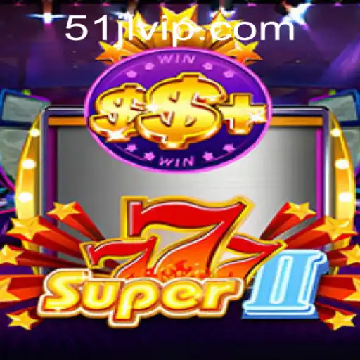 Discover the Thrills of Super777II at 51JL PH Casino